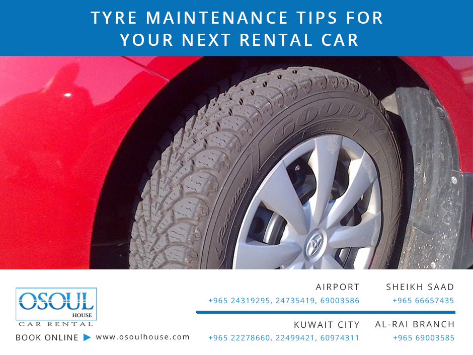 Tyre Maintenance Tips for your Next Rental Car Osoul House Car Rental